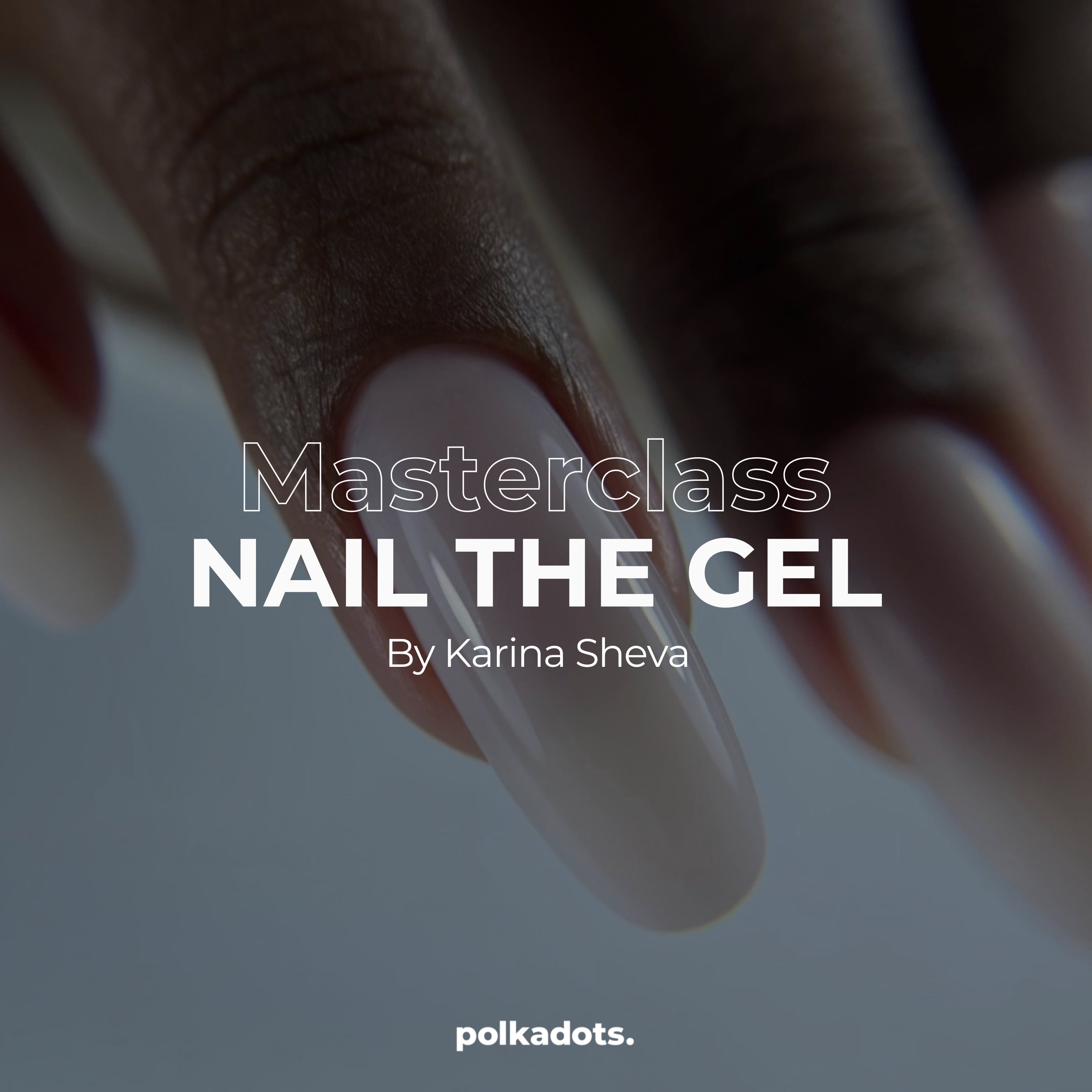 Masterclass NAIL THE GEL by Karina Sheva - 08/11/2025 (volledige dag)